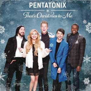 Pentatonix That's Christmas To Me