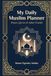 My Daily Muslim Planner: Prayer, Qur'an & Azkar Tracker (Undated, 110 Days)