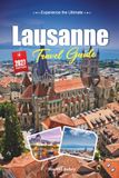 LAUSANNE TRAVEL GUIDE 2027: A Practical, Beginner-Friendly Guide to The Olympic Capital on Lake Geneva