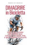 Dimagrire in Bicicletta: Piano di 90 giorni per perdere peso con bici da strada, MTB, e-bike, spinning e cyclette