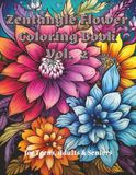 Zentangle Flowers Coloring Book Vol. 2: 100 Unique Zentangle-Style Flowers