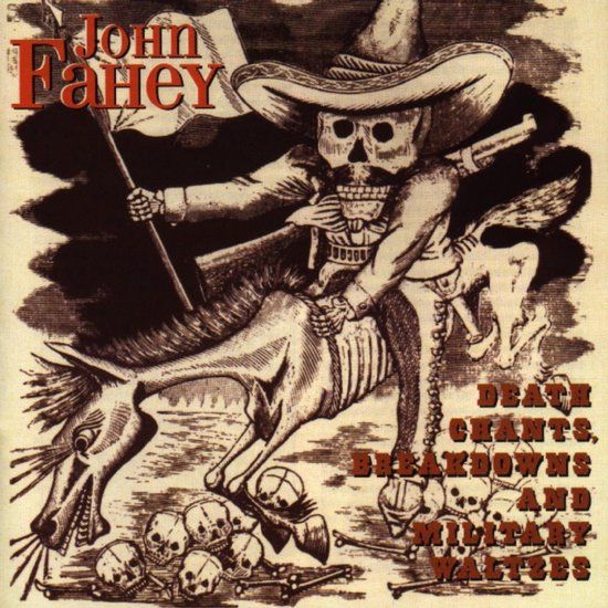 Ace Records John Fahey Death Chants, Breakdowns & Military Waltzes