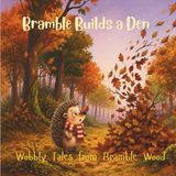 Bramble Wobbly Tales Bramble Builds a Den: A Wobbly Tales Collection: 5 Short Stories to Build Confidence and Resilience (Ages 4-7)