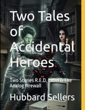Two Tales of Accidental Heroes: Two Stories R.E.D. Label & The Analog Firewall