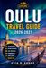 OULU TRAVEL GUIDE 2026-2027: Plan a Smarter Northern Finland City Break with Cultural Events, Arctic Nature, Local Food, Cycling Routes, and Flexible Itineraries