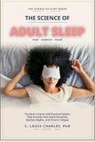 Science of Better Adult Sleep: The Brain Science and Practical System That Actually Fixes Adult Insomnia, Restless Nights, and Chronic Fatigue