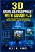 3D Game Development with Godot 4.5: Build Immersive Worlds with C#, Physics, Lighting, Animation, and Interactive Gameplay