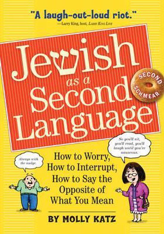 Jewish Workman Adult Jewish as a Second Language: How to Worry, How to Interrupt, How to Say the Opposite of What You Mean