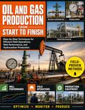 Oil and Gas Production from Start to Finish: Step-by-Step Techniques for Efficient Field Operations, Well Performance, and Hydrocarbon Production
