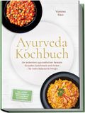 Ayurveda GPSR Kontakt Ayurveda Kochbuch: Die leckersten ayurvedischen Rezepte für jeden Geschmack und Anlass - für mehr Balance & Energie - inkl. 30-Tage-Ernährungsplan, Kitchari, Brote, Getränke uvm.