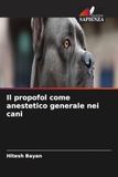 Il propofol come anestetico generale nei cani