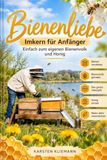 Bienenliebe: Dein einfacher Weg zur eigenen Honigwelt