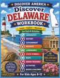 Discover America Delaware: A Geography, History & Government Workbook for Kids Ages 8–12