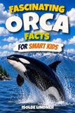 Fascinating Independently Published Fascinating Orca Facts for Smart Kids