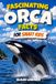 Fascinating Independently Published Fascinating Orca Facts for Smart Kids