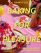 Baking for Pleasure: The new sweet and savoury cookbook with recipes from Junior British Bake Off judge