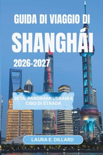 GUIDA Shanghai Travel Guide 2026-2027: Silk, Cityscapes, and Street Food
