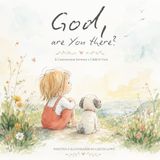 God, Are You There?: A Conversation between a Child and God
