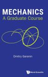 Mechanics: World Scientific Publishing Co Pte Ltd Mechanics: A Graduate Course Hardcover