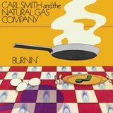 Carl Smith And The Natural Gas Company - Burnin'