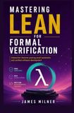 MASTERING LEAN FOR FORMAL VERIFICATION: Interactive theorem proving proof assistants and verified software development