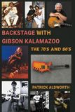 BACKSTAGE Gibson BACKSTAGE WITH GIBSON KALAMAZOO, THE 70'S AND 80'S