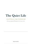The Quiet Life: Ancient Wisdom for a Simpler, More Resilient Life Paperback
