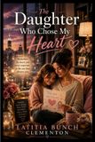 The Daughter Who Chose My Heart Paperback