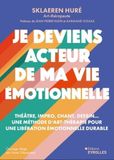 Je Icecat Je deviens acteur de ma vie émotionnelle: Théâtre, impro, chant, dessin... Une méthode d'art-thérapie pour une libération émotionnelle durable