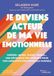 Je Icecat Je deviens acteur de ma vie émotionnelle: Théâtre, impro, chant, dessin... Une méthode d'art-thérapie pour une libération émotionnelle durable