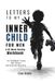 LETTERS TO MY INNER CHILD FOR MEN: A 52-Week Healing Workbook for Childhood Trauma, Self-Esteem, and Emotional Recovery