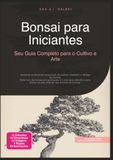 Bonsai para Iniciantes: Seu Guia Completo para o Cultivo e Arte