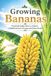 Growing Independently Published Growing Bananas: Practical Guide: How to Achieve a Stable Harvest of Large and Sweet Fruits Paperback