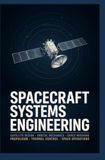 SPACECRAFT SYSTEMS ENGINEERING: Satellite Design Orbital Mechanics Space Missions Propulsion Thermal Control and Space Operations