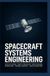 SPACECRAFT SYSTEMS ENGINEERING: Satellite Design Orbital Mechanics Space Missions Propulsion Thermal Control and Space Operations