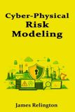 Cyber-Physical Independently Published Cyber-Physical Risk Modeling Paperback