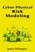 Cyber-Physical Independently Published Cyber-Physical Risk Modeling Paperback