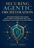 Securing The Professional Agentic AI Security- Securing Agentic Orchestration