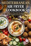 Mediterranean Air Fryer Cookbook