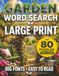Garden Word Search Large Print: Easy Level Puzzle Book for Adults and Seniors: 80 Big Font Garden-Themed Puzzles for Relaxation, Brain Training, and Easy Reading