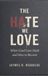 The Hate We Love: When Good Goes Dark and How to Recover