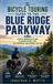 The Independently Published The Bicycle Touring Guide to the Blue Ridge Parkway: Stealth Camping Sites and Elevation Profiles for Self-Supported Long-Distance Cyclists