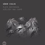 Gabor Csalog - Plays Beethoven, Szollosy, Csapo
