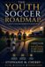 The Youth Soccer Roadmap | From Grassroots to College Soccer: A Parent's Guide to Navigating the Journey
