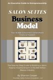 Salon Suites Salon Suites Business Model: Your bridge to business ownership and financial freedom