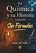La Química y su Historia explicada Sin Fórmulas: Del fuego prehistórico a la inteligencia artificial, la gran historia de los descubrimientos científicos