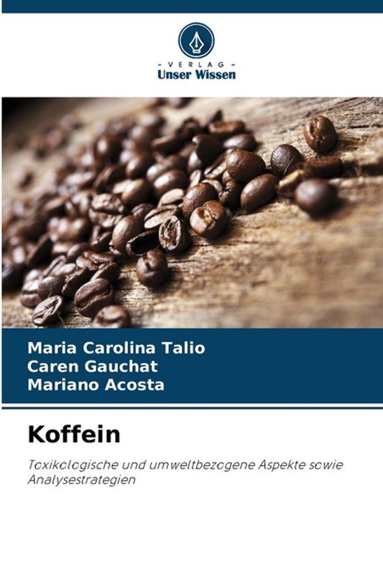 Koffein: OmniScriptum SRL Koffein: Toxikologische und umweltbezogene Aspekte sowie Analysestrategien Paperback