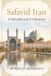 Safavid Iran: A Metaphysical Civilization