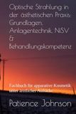 Optische Strahlung in der ästhetischen Praxis: Grundlagen, Anlagentechnik, NiSV & Behandlungskompetenz: Fachbuch für apparative Kosmetik unter ärztlicher Aufsicht