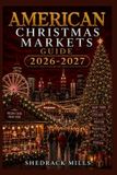 American Independently Published American Christmas Markets Guide 2026-2027